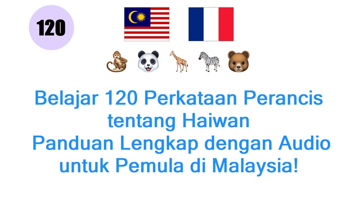 Belajar 120 Perkataan Perancis tentang Haiwan: Panduan Lengkap dengan Audio untuk Pemula di Malaysia!